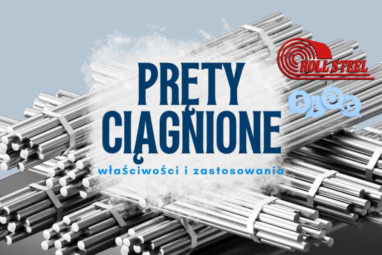 Pręty ciągnione – właściwości i zastosowania